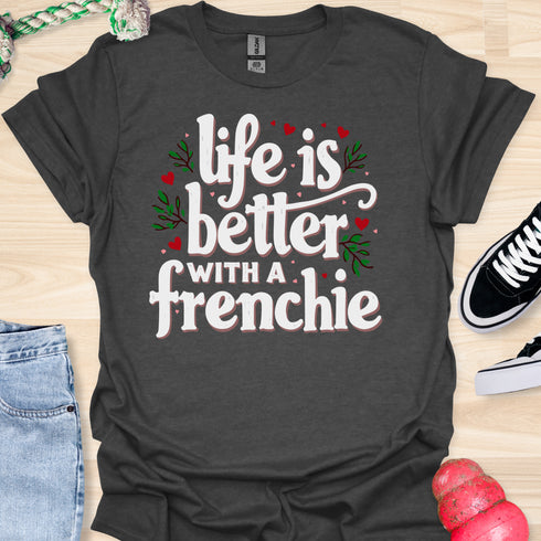Life is better with a frenchie - V2 - Simple Elegant T-Shirt